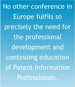 No other conference in Europe fulfils so precisely the need for the professional development and continuing education of Patent Information Professionals.